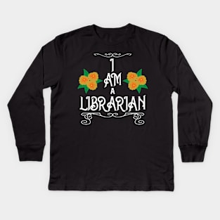 I AM a Librarian (Petunia) Kids Long Sleeve T-Shirt